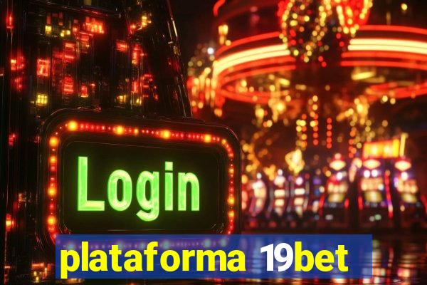 plataforma 19bet